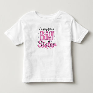 I'm Going To Be A big Sister T-Shirt