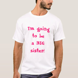I'm going to be a big sister T-Shirt