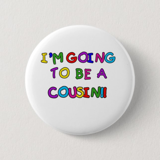 I'm Going to be a Cousin 2 Inch Round Button (Front)