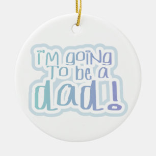 I'm Going to be a Dad Gifts Ceramic Ornament