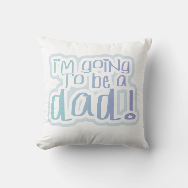 I'm Going to be a Dad Gifts Throw Pillow (Front)