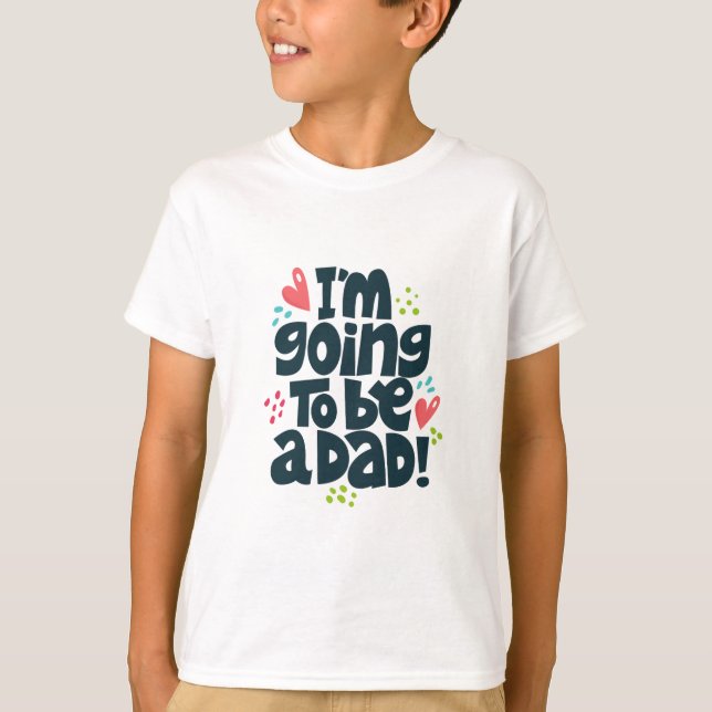 I'm Going to Be a Dad T-Shirt (Front)