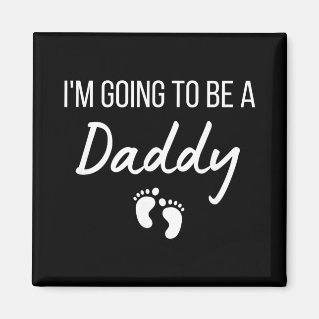 I'm Going To Be A Daddy Pregnancy Announcement New Magnet (Front)