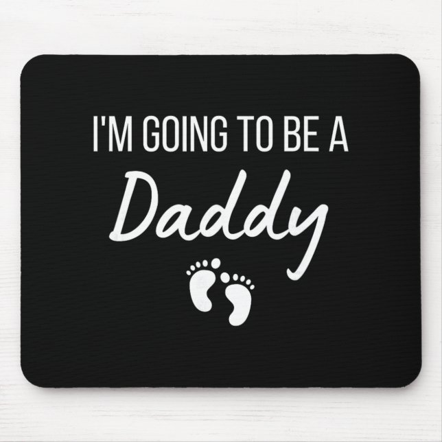 I'm Going To Be A Daddy Pregnancy Announcement New Mouse Pad (Front)