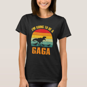 I'm Going To Be A Gaga Dinosaur Rex Vintage T-Shirt
