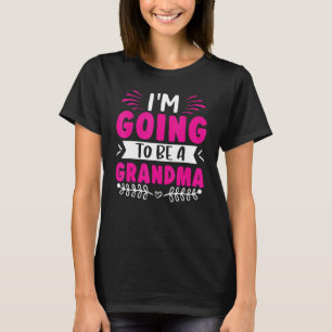 I'm Going To Be A Grandma 1 T-Shirt