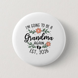 Im Going To Be A Grandma Again 2026 Grandbaby Anno 2 Inch Round Button