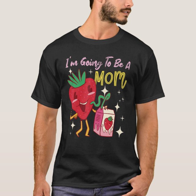 I'm Going To Be A Mom Strawberry T-Shirt (Front)