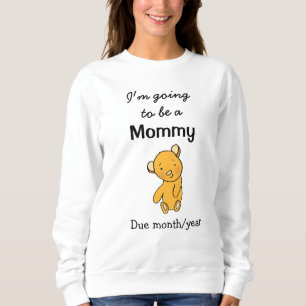 I'm going to be a Mommy Sweatshirt