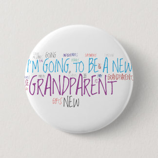 I'm going to be a new Grandparent! 2 Inch Round Button