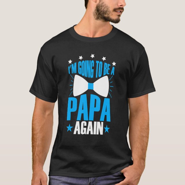 I'm Going To Be A Papa Again T-Shirt (Front)