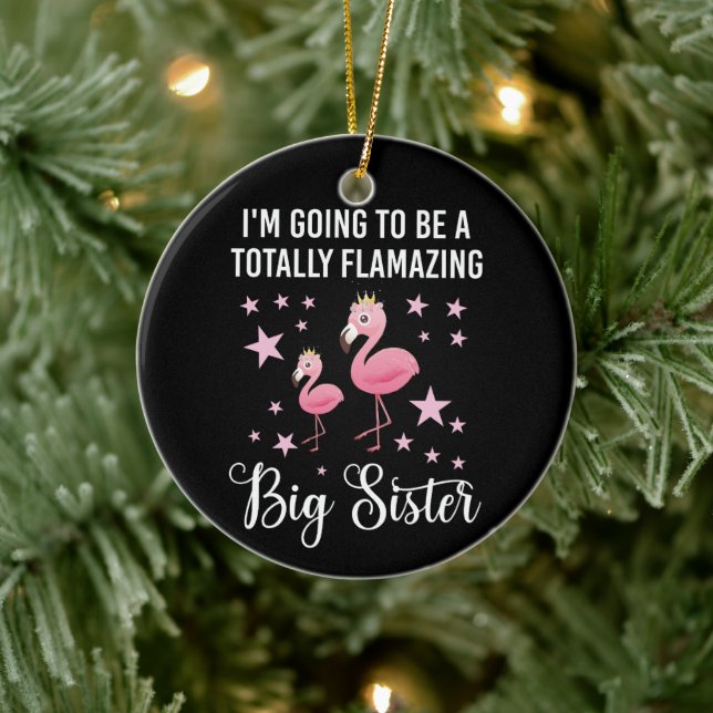 I'm Going To Be A Totally Flamazing Sister Ceramic Ornament (Tree)