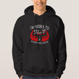 I'm Going To Hell In Every Religion Atheist Agnost Hoodie