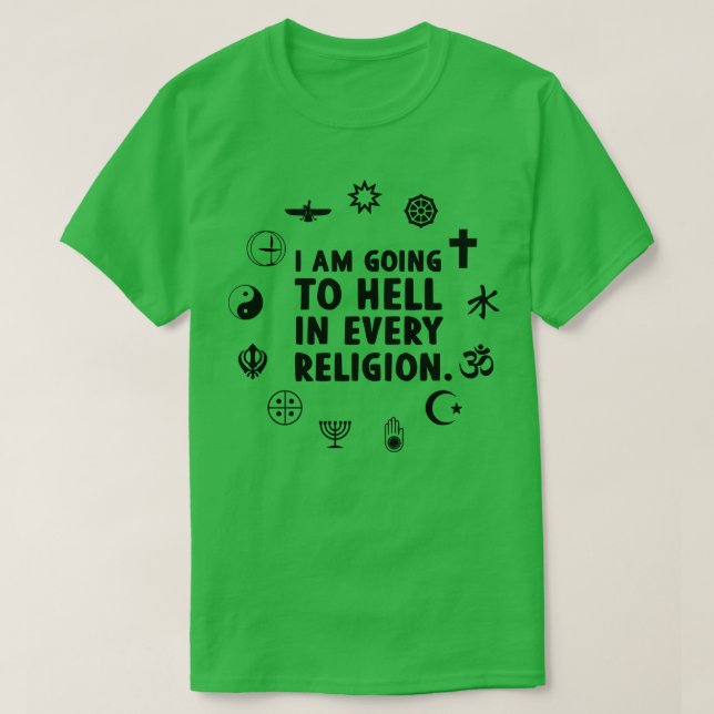 Im Going To Hell In Every Religion T-Shirt (Design Front)