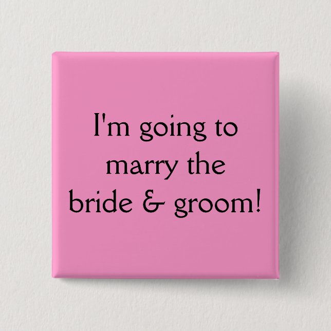 I'm going to marry the bride & groom! 2 inch square button (Front)