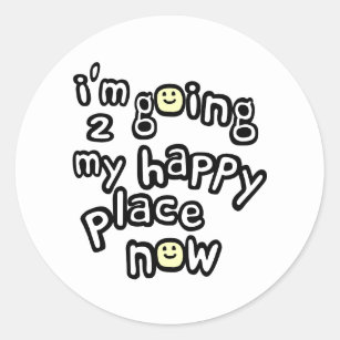 I'm Going To My Happy Place Now With Faces Classic Round Sticker