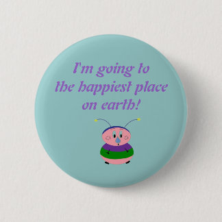 I'm going to the happiest place on... 2 inch round button