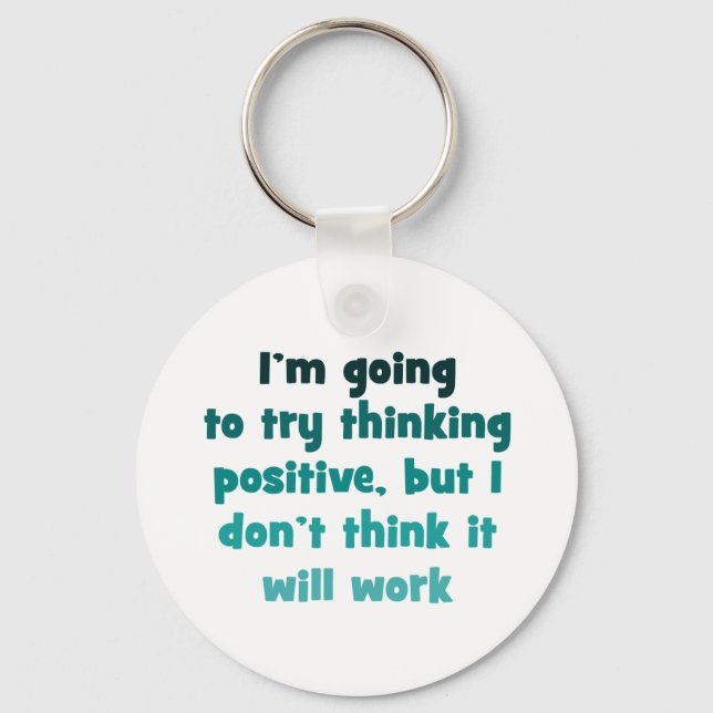 I'm going to try thinking positive, keychain (Front)