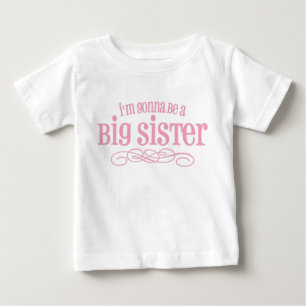 I'm Gonna Be A Big Sister Baby T-Shirt