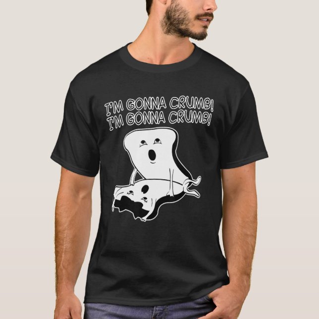 i'm gonna crumb naughty T-Shirt (Front)