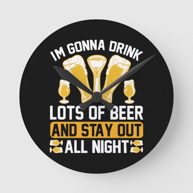 I'm gonna drink lots of beer round clock (Front)