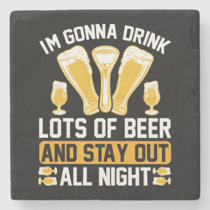 I'm gonna drink lots of beer stone coaster