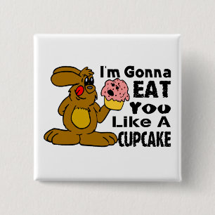 I'm Gonna Eat You Like A Cupcake 2 Inch Square Button