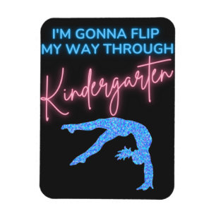 I'm Gonna Flip My Way Through Kindergarten  Magnet