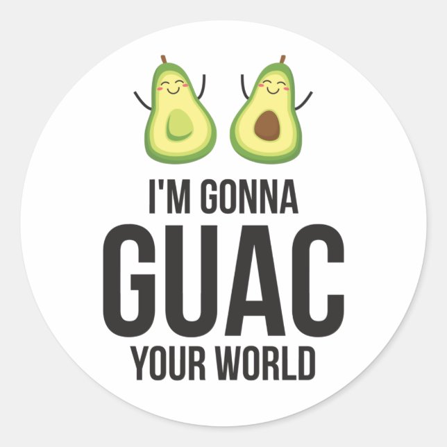 I'm Gonna Guac Your World Funny Guacamole Avocado Classic Round Sticker (Front)