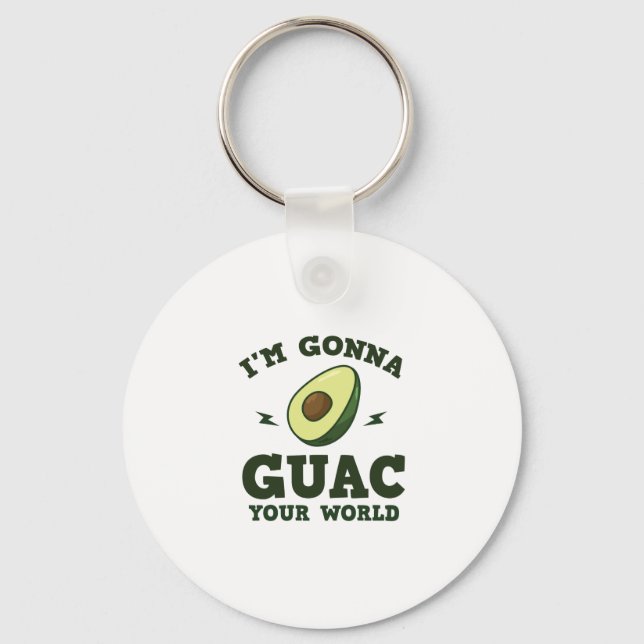 I'm Gonna Guac Your World Funny Guacamole Avocado Keychain (Front)
