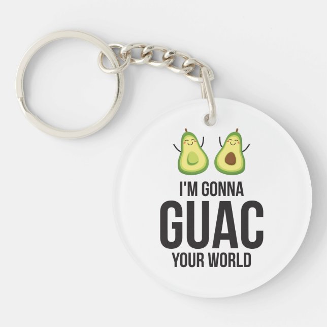 I'm Gonna Guac Your World Funny Guacamole Avocado Keychain (Front)