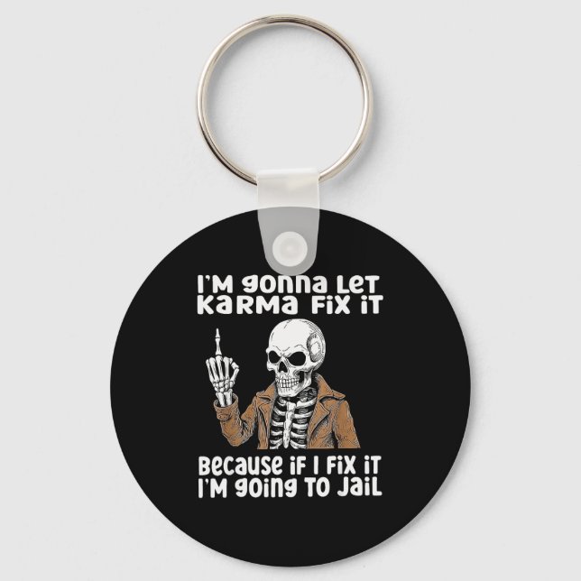 Im Gonna Let Karma Fix It Because If I Fix It Im G Keychain (Front)