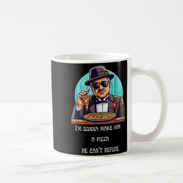 Im Gonna Make Him A Zza He Can't Refuse  Coffee Mug (Right)