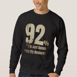 I'm Gonna Mind My Business 92 Black Woman Voting E Sweatshirt