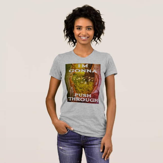 I'm Gonna Push Through  T-Shirt (Front Full)