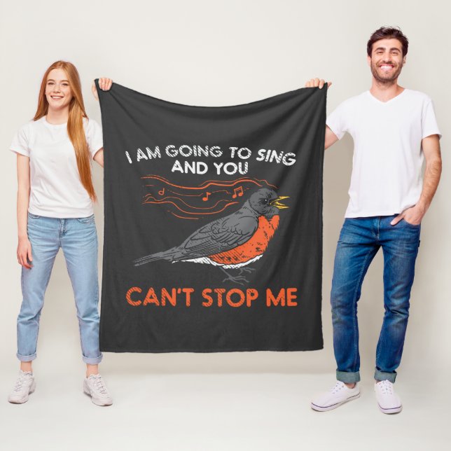 I'm Gonna Sing and You Can't Stop Me Robin Fleece Blanket (In Situ)