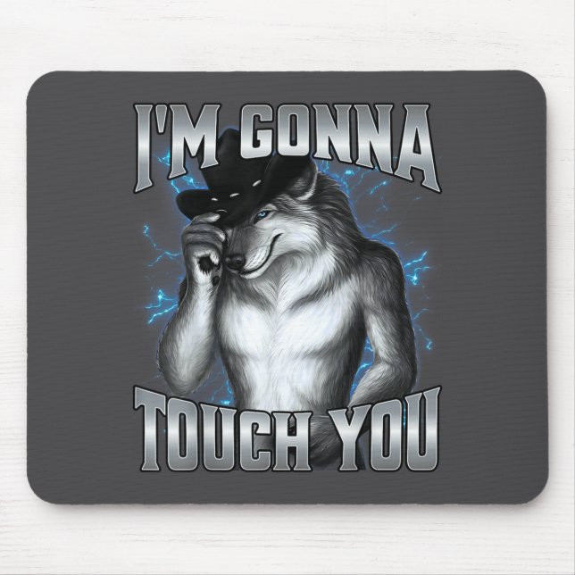 I'm Gonna Touch You  Mouse Pad (Front)