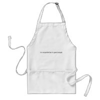 I'm Good Enough Standard Apron