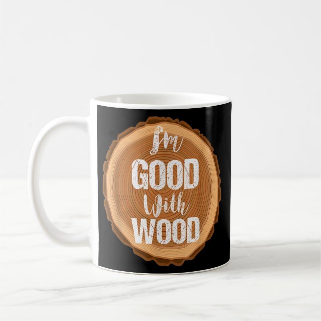 I'm Good With Wood Woodworking Carpenter Coffee Mug (Left)