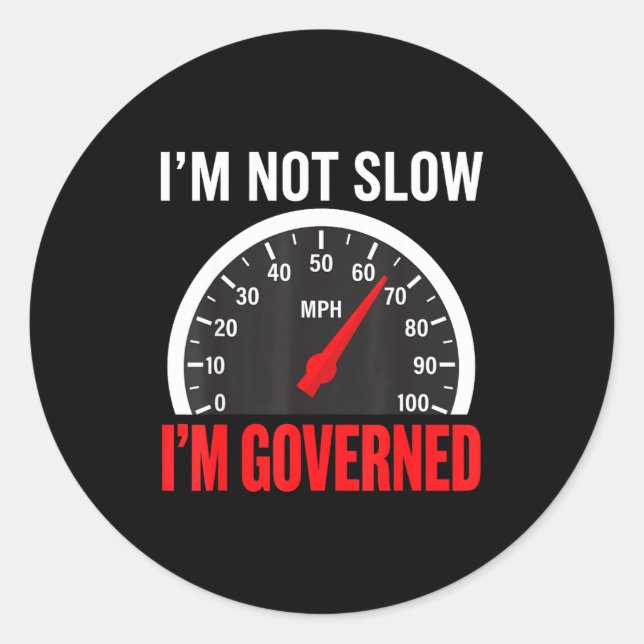 I'm Governed Speed Limiter Funny Trucker Truck Dri Classic Round Sticker (Front)