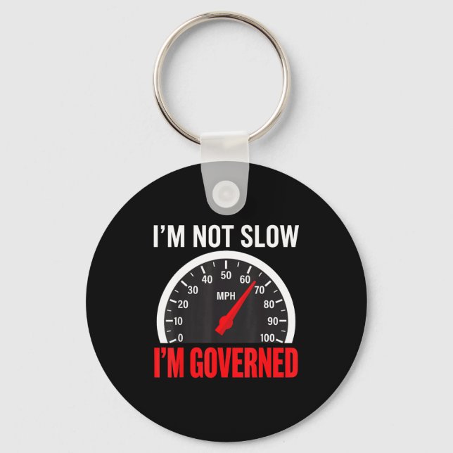 I'm Governed Speed Limiter Funny Trucker Truck Dri Keychain (Front)