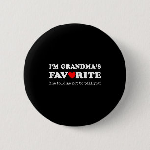 I'm Grandma's Favorite She Told Me Not To Tell You 2 Inch Round Button