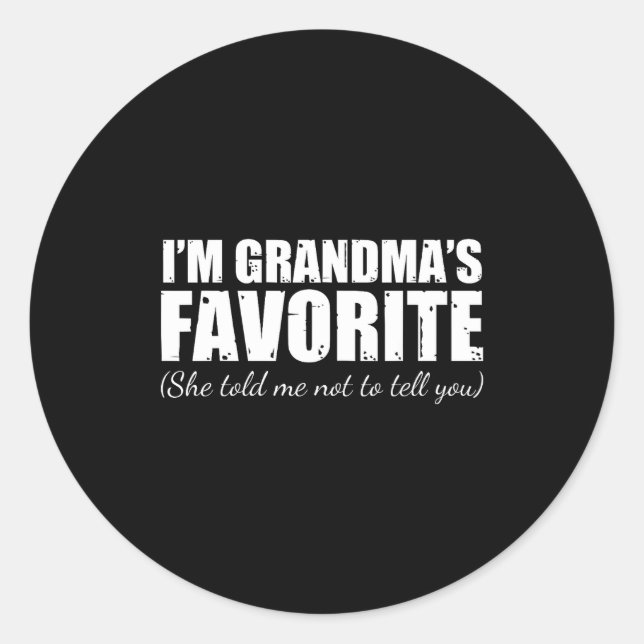 I'm Grandma's Favorite She Told Me Not To Tell You Classic Round Sticker (Front)
