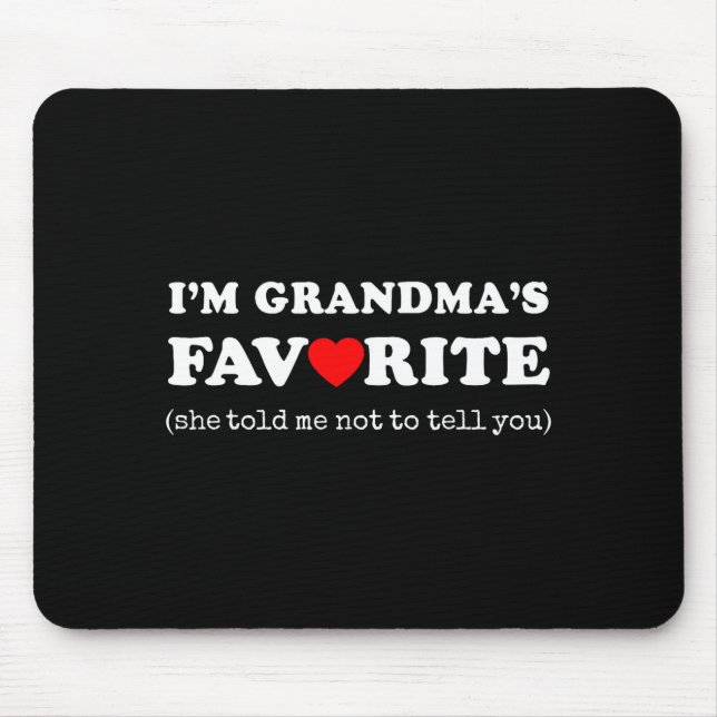 I'm Grandma's Favorite She Told Me Not To Tell You Mouse Pad (Front)