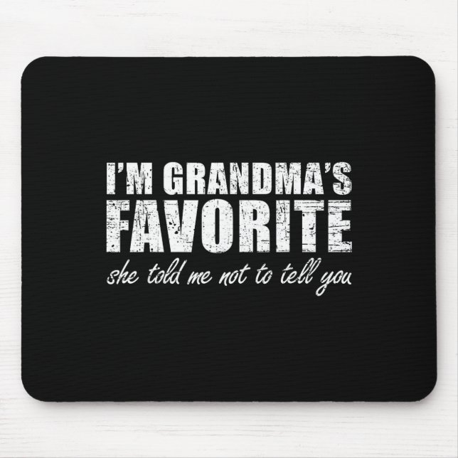 I'm Grandma's Favorite She Told Me Not To Tell You Mouse Pad (Front)