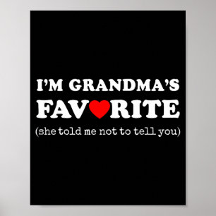 I'm Grandma's Favorite She Told Me Not To Tell You Poster