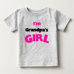 I'm Grandpa's Girl Baby T-Shirt
