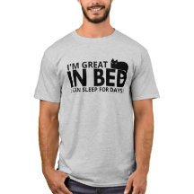 I'm Great in Bed I Can Sleep For Days Funny Quots 