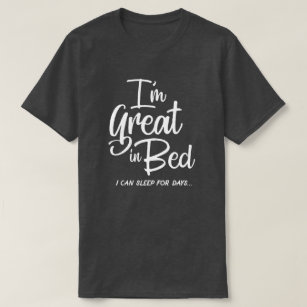 I'm Great in Bed T-shirt