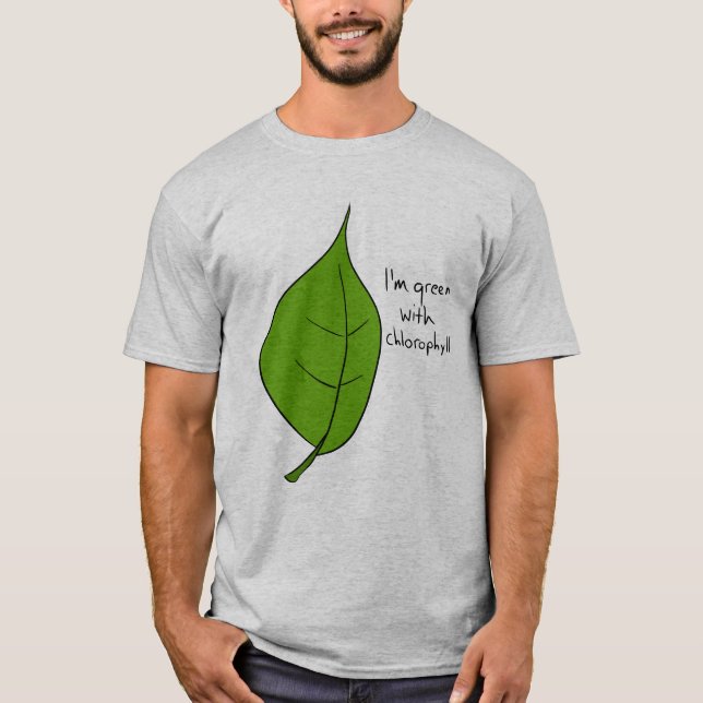 I'm Green With Chlorophyll T-Shirt (Front)